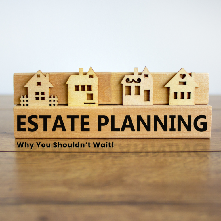 What is Estate Planning: Why You Shouldn’t Wait!